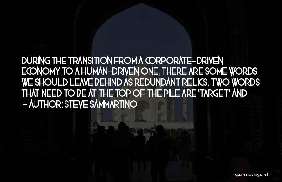 Steve Sammartino Quotes: During The Transition From A Corporate-driven Economy To A Human-driven One, There Are Some Words We Should Leave Behind As