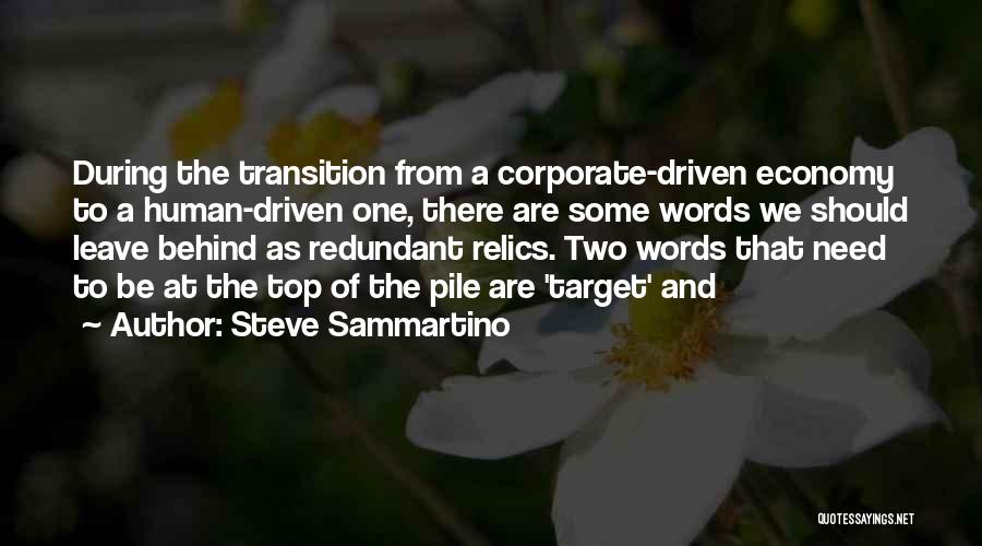 Steve Sammartino Quotes: During The Transition From A Corporate-driven Economy To A Human-driven One, There Are Some Words We Should Leave Behind As