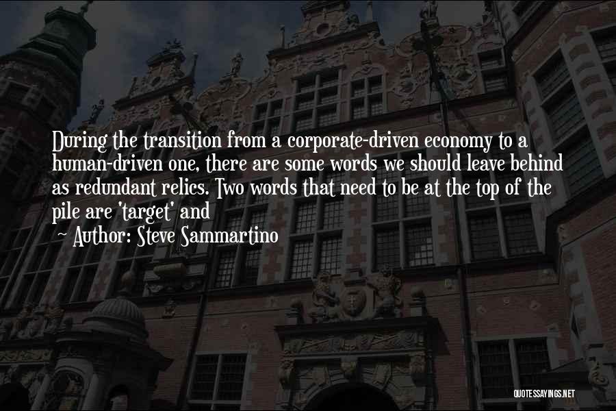 Steve Sammartino Quotes: During The Transition From A Corporate-driven Economy To A Human-driven One, There Are Some Words We Should Leave Behind As