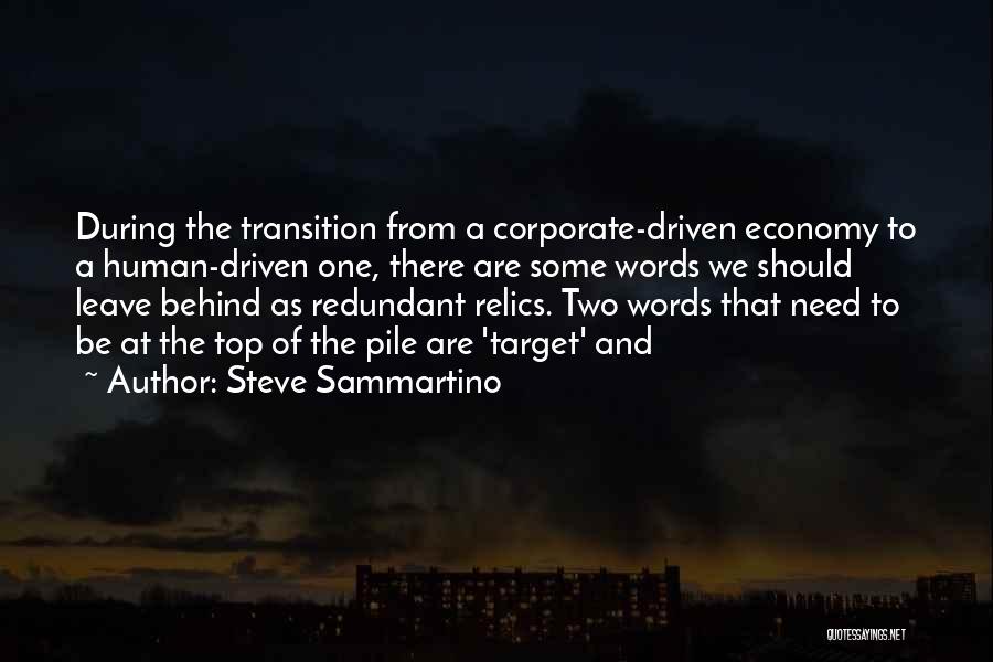 Steve Sammartino Quotes: During The Transition From A Corporate-driven Economy To A Human-driven One, There Are Some Words We Should Leave Behind As