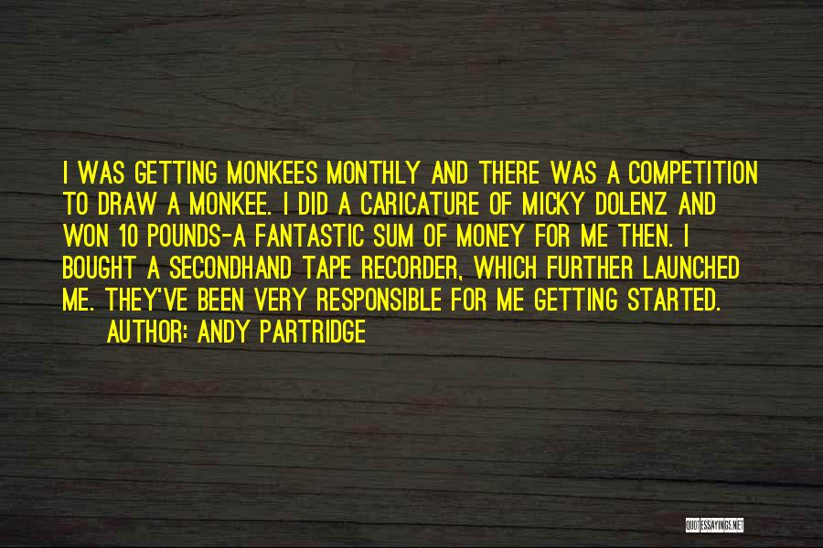 Andy Partridge Quotes: I Was Getting Monkees Monthly And There Was A Competition To Draw A Monkee. I Did A Caricature Of Micky