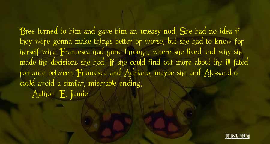 E. Jamie Quotes: Bree Turned To Him And Gave Him An Uneasy Nod. She Had No Idea If They Were Gonna Make Things