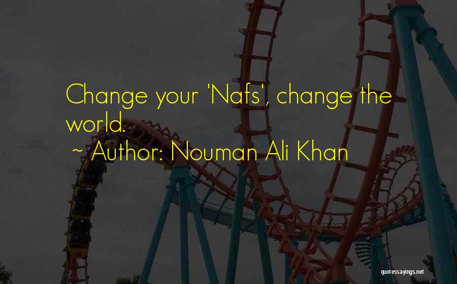 Nouman Ali Khan Quotes: Change Your 'nafs', Change The World.