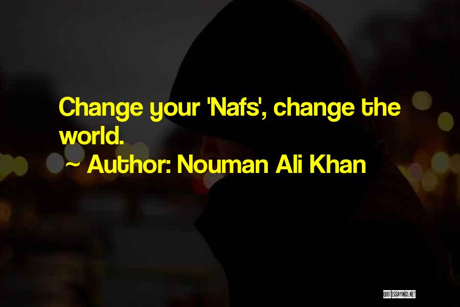 Nouman Ali Khan Quotes: Change Your 'nafs', Change The World.