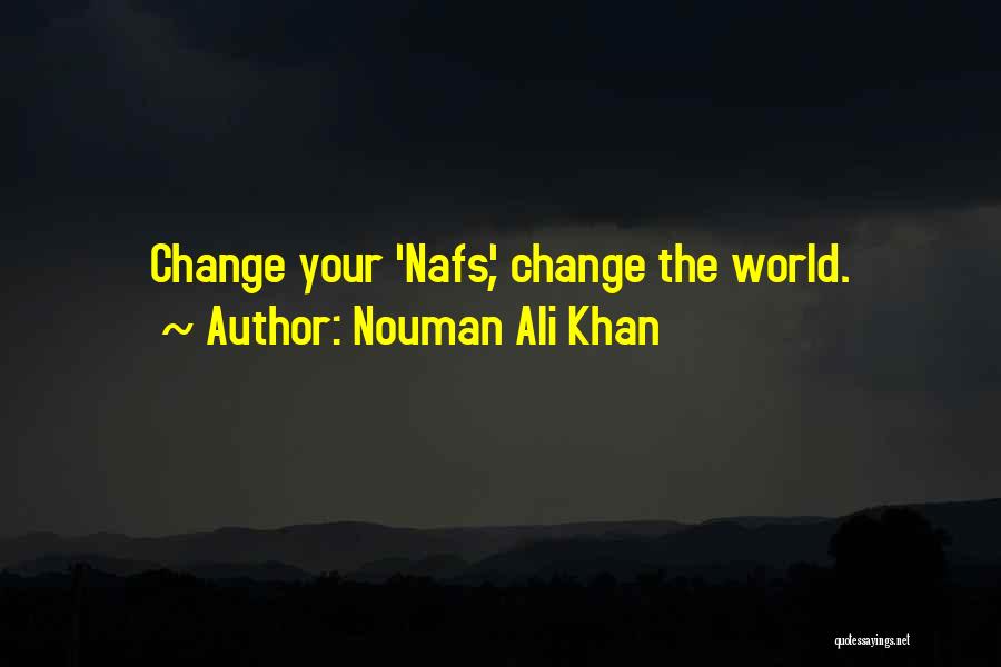 Nouman Ali Khan Quotes: Change Your 'nafs', Change The World.
