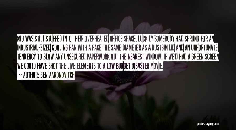 Ben Aaronovitch Quotes: Miu Was Still Stuffed Into Their Overheated Office Space. Luckily Somebody Had Sprung For An Industrial-sized Cooling Fan With A