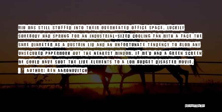 Ben Aaronovitch Quotes: Miu Was Still Stuffed Into Their Overheated Office Space. Luckily Somebody Had Sprung For An Industrial-sized Cooling Fan With A