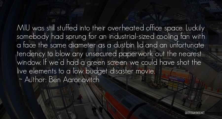 Ben Aaronovitch Quotes: Miu Was Still Stuffed Into Their Overheated Office Space. Luckily Somebody Had Sprung For An Industrial-sized Cooling Fan With A