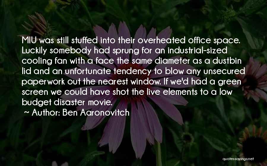 Ben Aaronovitch Quotes: Miu Was Still Stuffed Into Their Overheated Office Space. Luckily Somebody Had Sprung For An Industrial-sized Cooling Fan With A