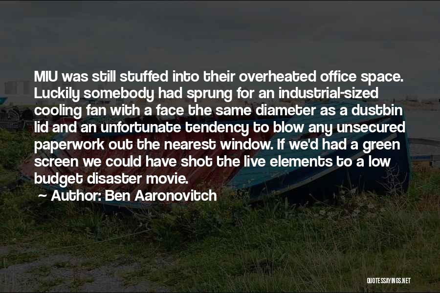 Ben Aaronovitch Quotes: Miu Was Still Stuffed Into Their Overheated Office Space. Luckily Somebody Had Sprung For An Industrial-sized Cooling Fan With A