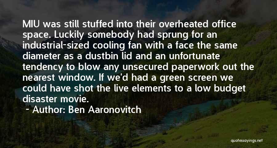 Ben Aaronovitch Quotes: Miu Was Still Stuffed Into Their Overheated Office Space. Luckily Somebody Had Sprung For An Industrial-sized Cooling Fan With A