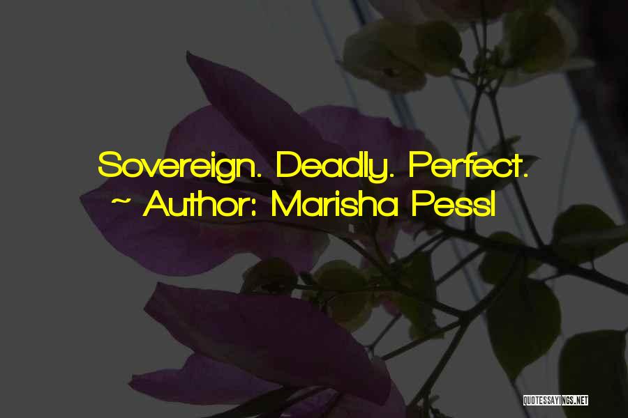 Marisha Pessl Quotes: Sovereign. Deadly. Perfect.