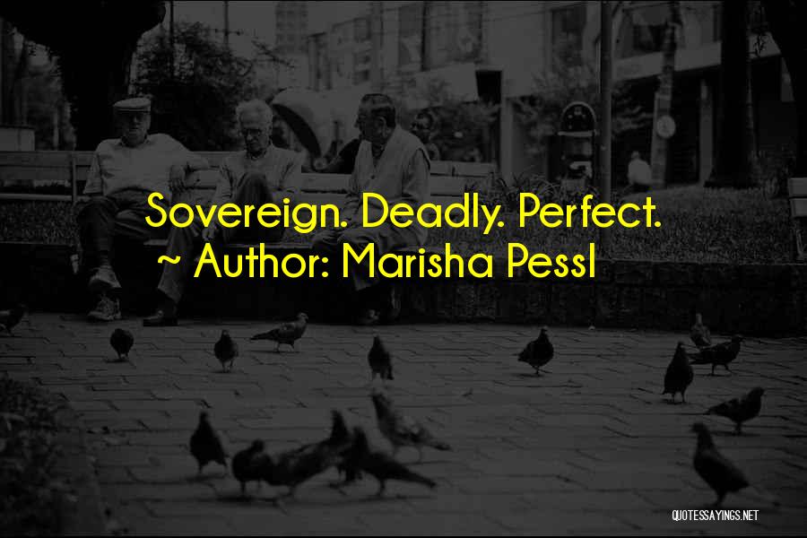 Marisha Pessl Quotes: Sovereign. Deadly. Perfect.