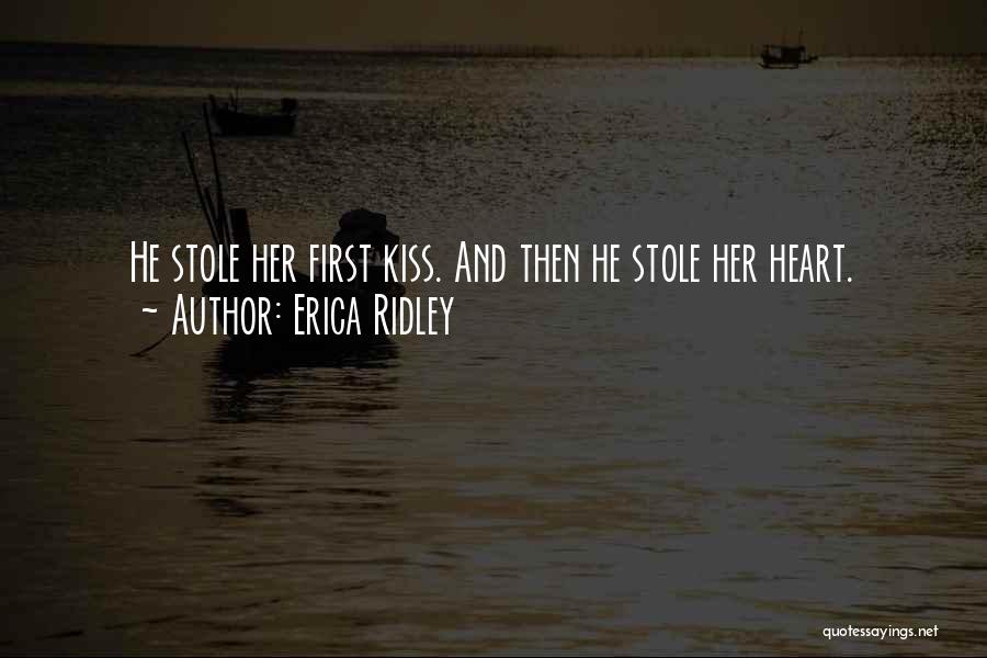 Erica Ridley Quotes: He Stole Her First Kiss. And Then He Stole Her Heart.