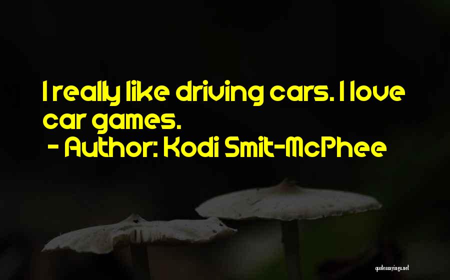 Kodi Smit-McPhee Quotes: I Really Like Driving Cars. I Love Car Games.