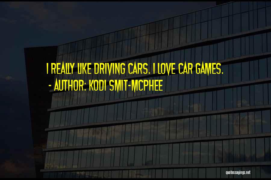 Kodi Smit-McPhee Quotes: I Really Like Driving Cars. I Love Car Games.