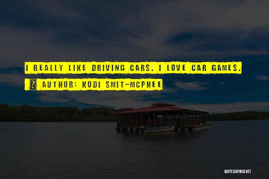 Kodi Smit-McPhee Quotes: I Really Like Driving Cars. I Love Car Games.