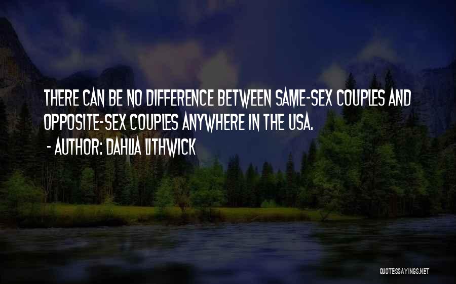 Dahlia Lithwick Quotes: There Can Be No Difference Between Same-sex Couples And Opposite-sex Couples Anywhere In The Usa.