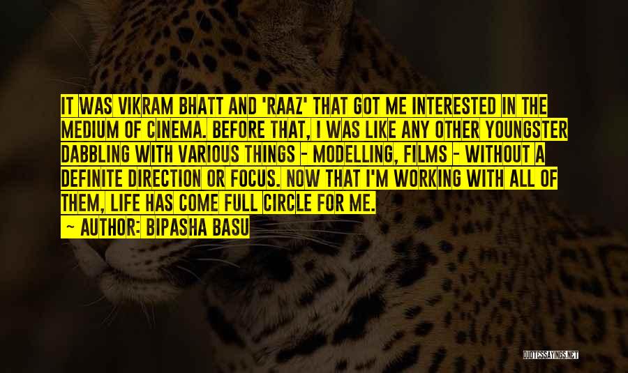 Bipasha Basu Quotes: It Was Vikram Bhatt And 'raaz' That Got Me Interested In The Medium Of Cinema. Before That, I Was Like