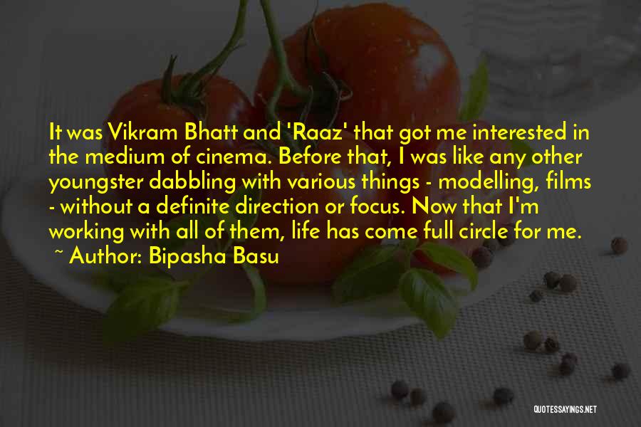 Bipasha Basu Quotes: It Was Vikram Bhatt And 'raaz' That Got Me Interested In The Medium Of Cinema. Before That, I Was Like