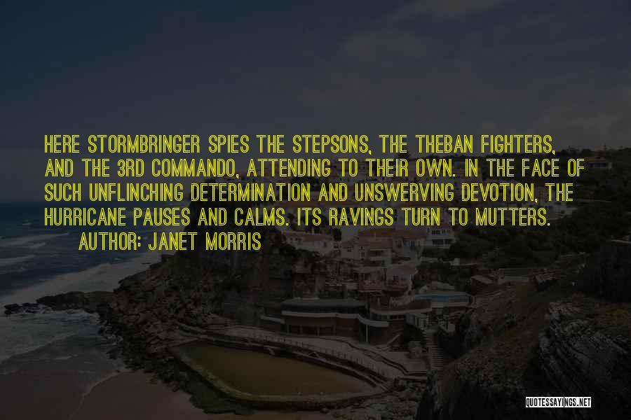 Janet Morris Quotes: Here Stormbringer Spies The Stepsons, The Theban Fighters, And The 3rd Commando, Attending To Their Own. In The Face Of