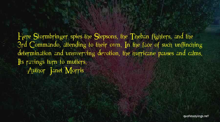 Janet Morris Quotes: Here Stormbringer Spies The Stepsons, The Theban Fighters, And The 3rd Commando, Attending To Their Own. In The Face Of
