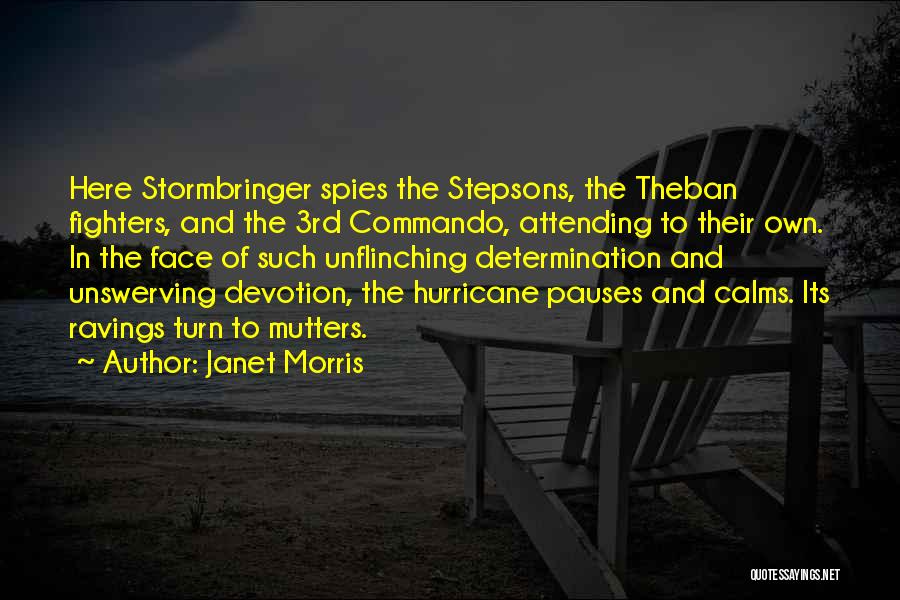 Janet Morris Quotes: Here Stormbringer Spies The Stepsons, The Theban Fighters, And The 3rd Commando, Attending To Their Own. In The Face Of
