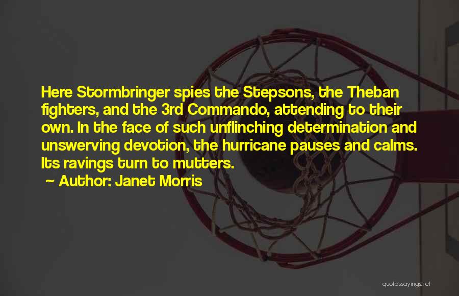 Janet Morris Quotes: Here Stormbringer Spies The Stepsons, The Theban Fighters, And The 3rd Commando, Attending To Their Own. In The Face Of