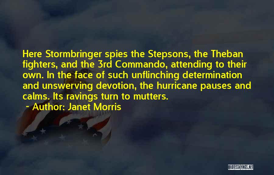 Janet Morris Quotes: Here Stormbringer Spies The Stepsons, The Theban Fighters, And The 3rd Commando, Attending To Their Own. In The Face Of