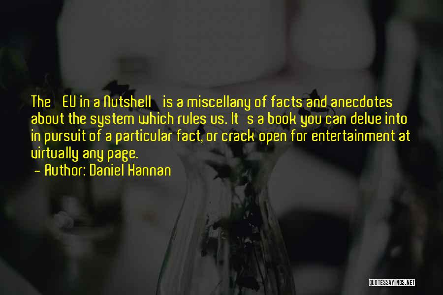 Daniel Hannan Quotes: The 'eu In A Nutshell' Is A Miscellany Of Facts And Anecdotes About The System Which Rules Us. It's A