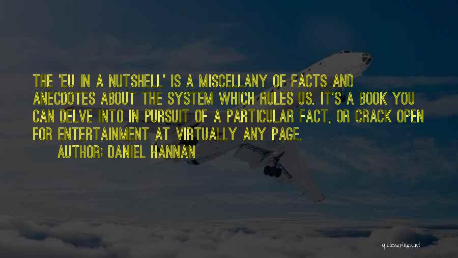 Daniel Hannan Quotes: The 'eu In A Nutshell' Is A Miscellany Of Facts And Anecdotes About The System Which Rules Us. It's A