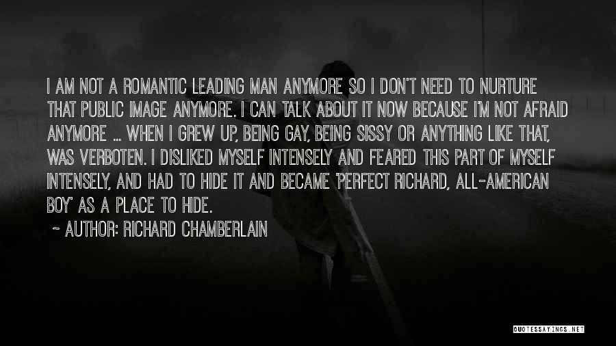 Richard Chamberlain Quotes: I Am Not A Romantic Leading Man Anymore So I Don't Need To Nurture That Public Image Anymore. I Can