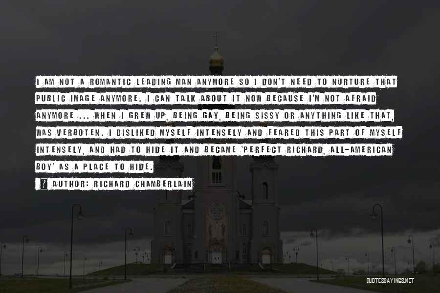 Richard Chamberlain Quotes: I Am Not A Romantic Leading Man Anymore So I Don't Need To Nurture That Public Image Anymore. I Can