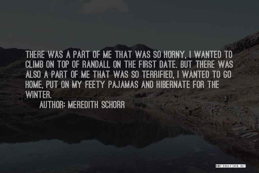 Meredith Schorr Quotes: There Was A Part Of Me That Was So Horny, I Wanted To Climb On Top Of Randall On The