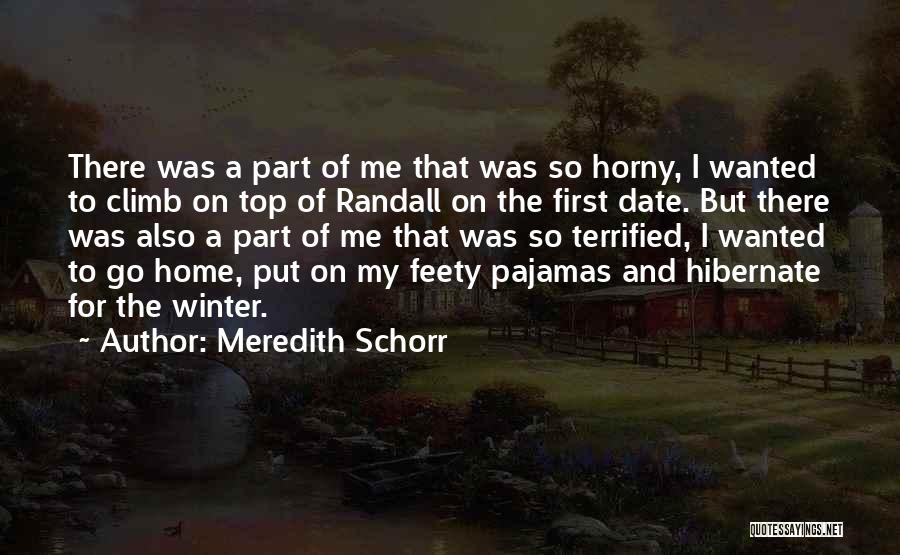 Meredith Schorr Quotes: There Was A Part Of Me That Was So Horny, I Wanted To Climb On Top Of Randall On The