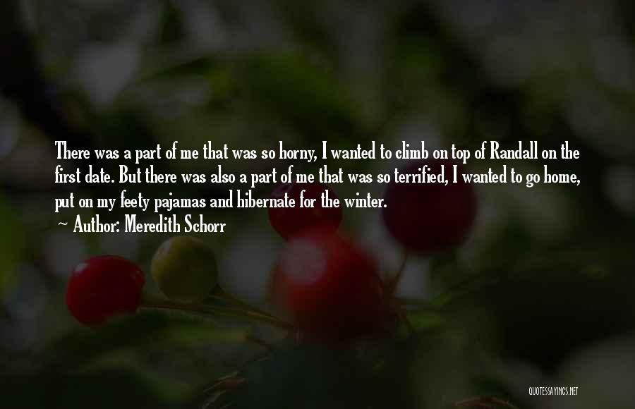 Meredith Schorr Quotes: There Was A Part Of Me That Was So Horny, I Wanted To Climb On Top Of Randall On The