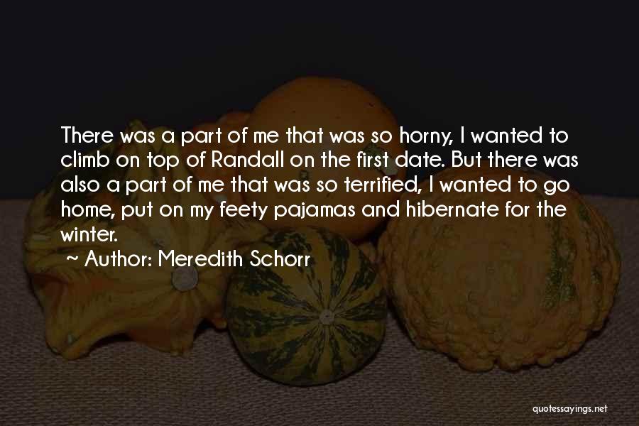 Meredith Schorr Quotes: There Was A Part Of Me That Was So Horny, I Wanted To Climb On Top Of Randall On The