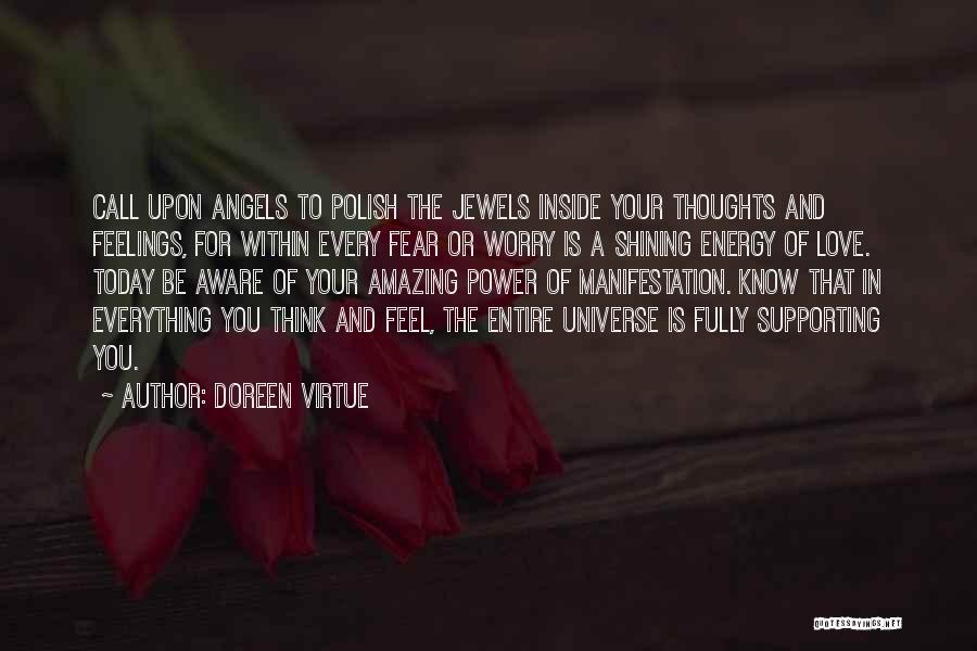 Doreen Virtue Quotes: Call Upon Angels To Polish The Jewels Inside Your Thoughts And Feelings, For Within Every Fear Or Worry Is A