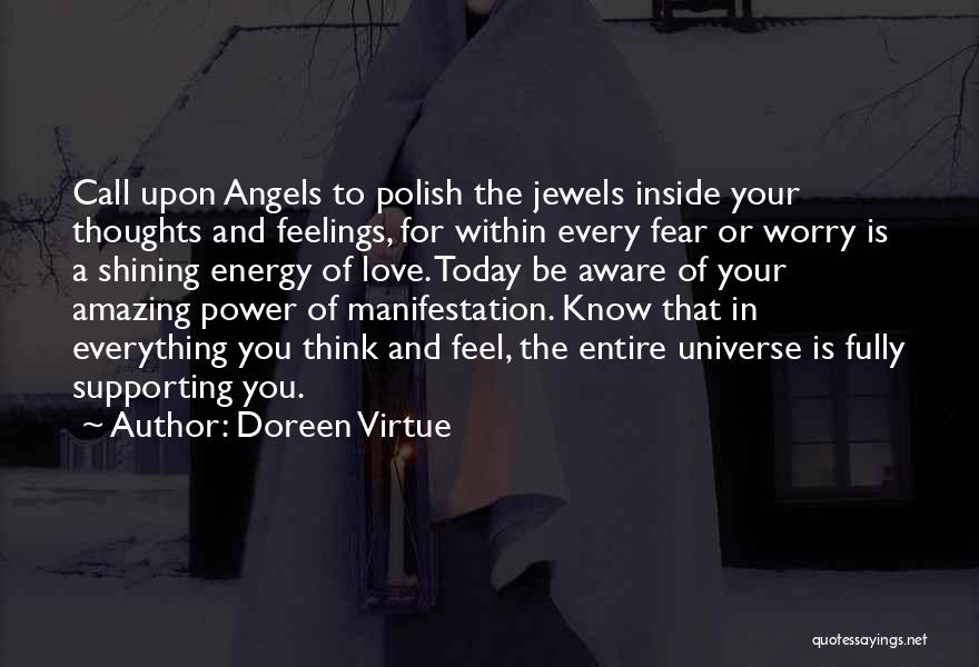 Doreen Virtue Quotes: Call Upon Angels To Polish The Jewels Inside Your Thoughts And Feelings, For Within Every Fear Or Worry Is A