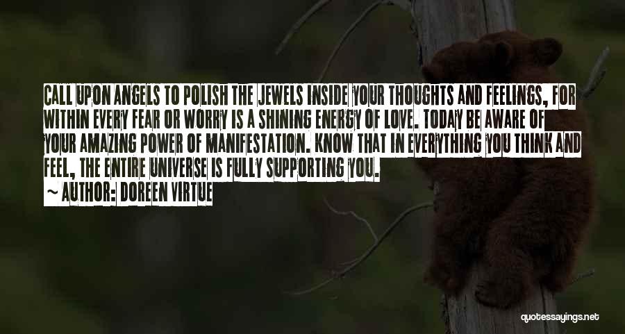 Doreen Virtue Quotes: Call Upon Angels To Polish The Jewels Inside Your Thoughts And Feelings, For Within Every Fear Or Worry Is A