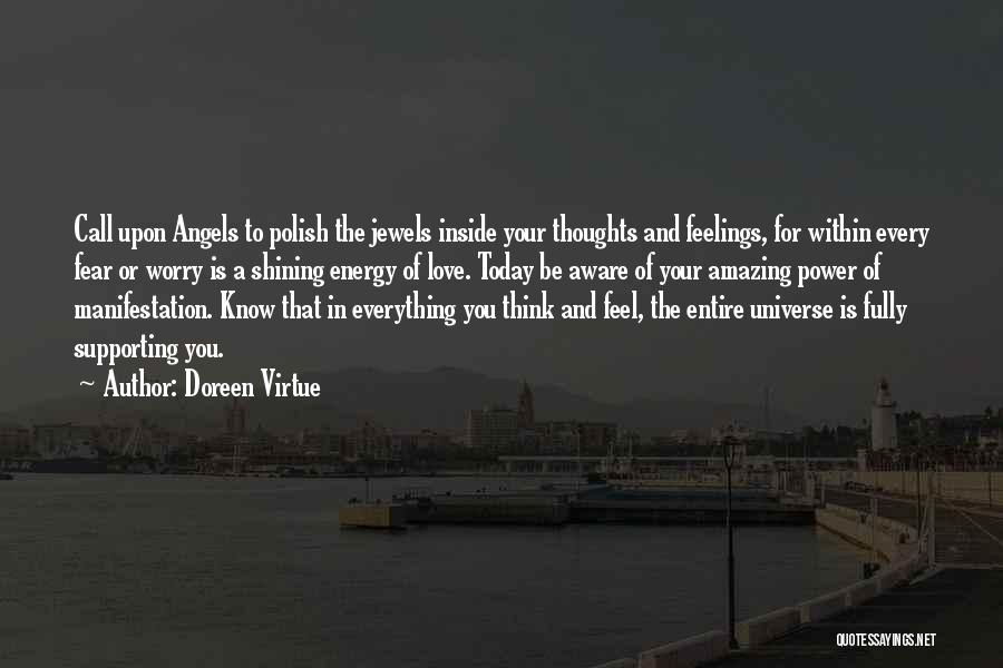 Doreen Virtue Quotes: Call Upon Angels To Polish The Jewels Inside Your Thoughts And Feelings, For Within Every Fear Or Worry Is A