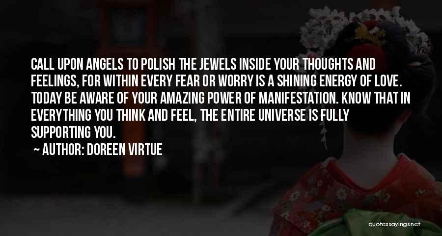 Doreen Virtue Quotes: Call Upon Angels To Polish The Jewels Inside Your Thoughts And Feelings, For Within Every Fear Or Worry Is A
