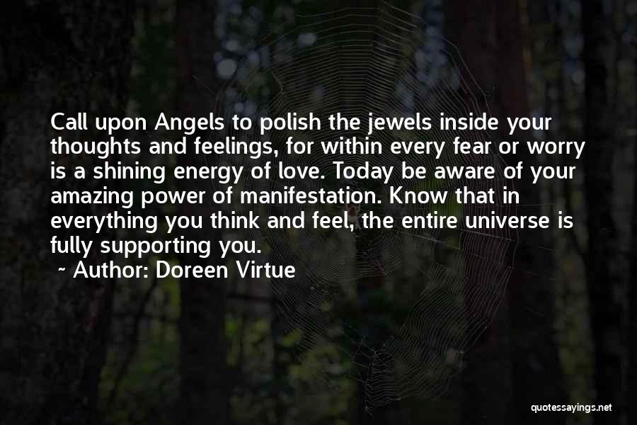 Doreen Virtue Quotes: Call Upon Angels To Polish The Jewels Inside Your Thoughts And Feelings, For Within Every Fear Or Worry Is A
