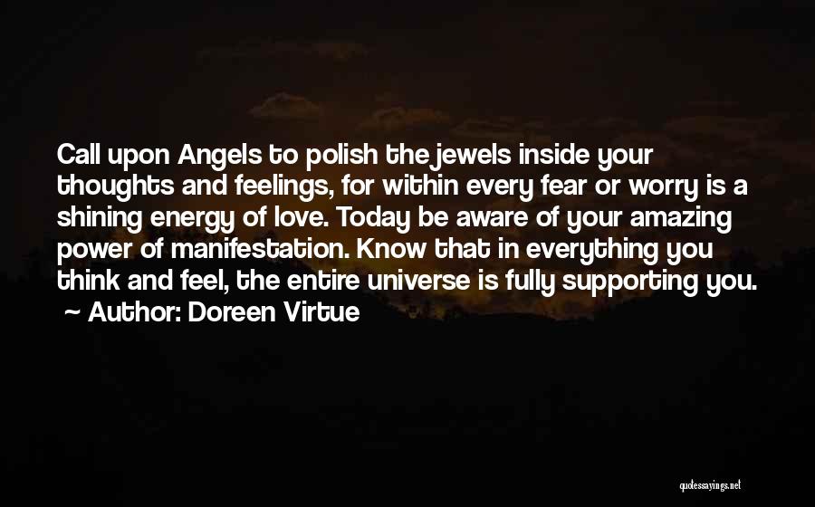 Doreen Virtue Quotes: Call Upon Angels To Polish The Jewels Inside Your Thoughts And Feelings, For Within Every Fear Or Worry Is A