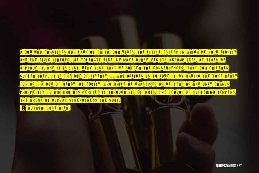 Jose Rizal Quotes: A God Who Chastises Our Lack Of Faith, Our Vices, The Little Esteem In Which We Hold Dignity And The