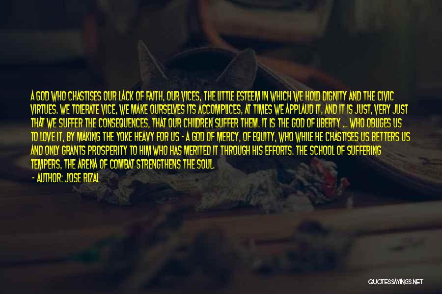 Jose Rizal Quotes: A God Who Chastises Our Lack Of Faith, Our Vices, The Little Esteem In Which We Hold Dignity And The