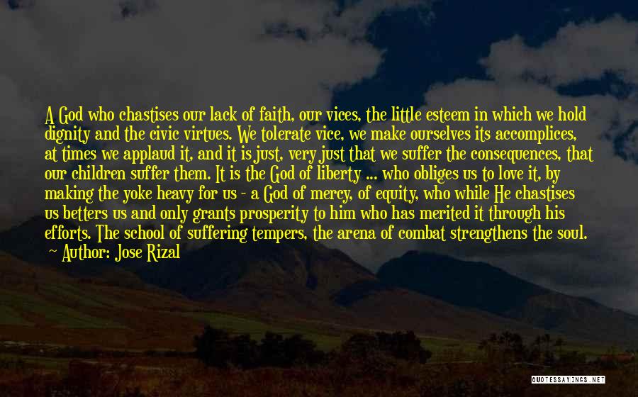 Jose Rizal Quotes: A God Who Chastises Our Lack Of Faith, Our Vices, The Little Esteem In Which We Hold Dignity And The