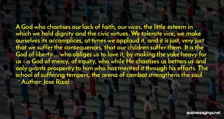 Jose Rizal Quotes: A God Who Chastises Our Lack Of Faith, Our Vices, The Little Esteem In Which We Hold Dignity And The