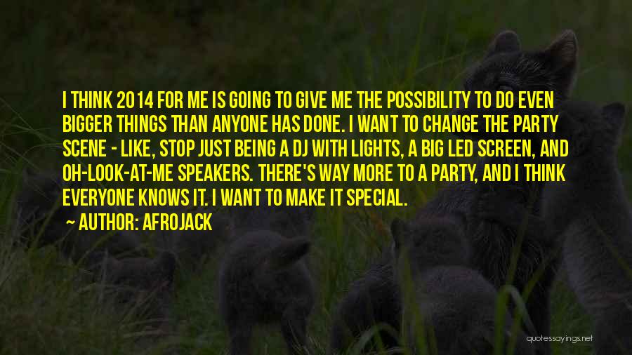 Afrojack Quotes: I Think 2014 For Me Is Going To Give Me The Possibility To Do Even Bigger Things Than Anyone Has