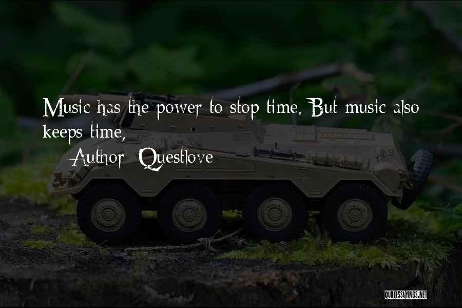 Questlove Quotes: Music Has The Power To Stop Time. But Music Also Keeps Time,